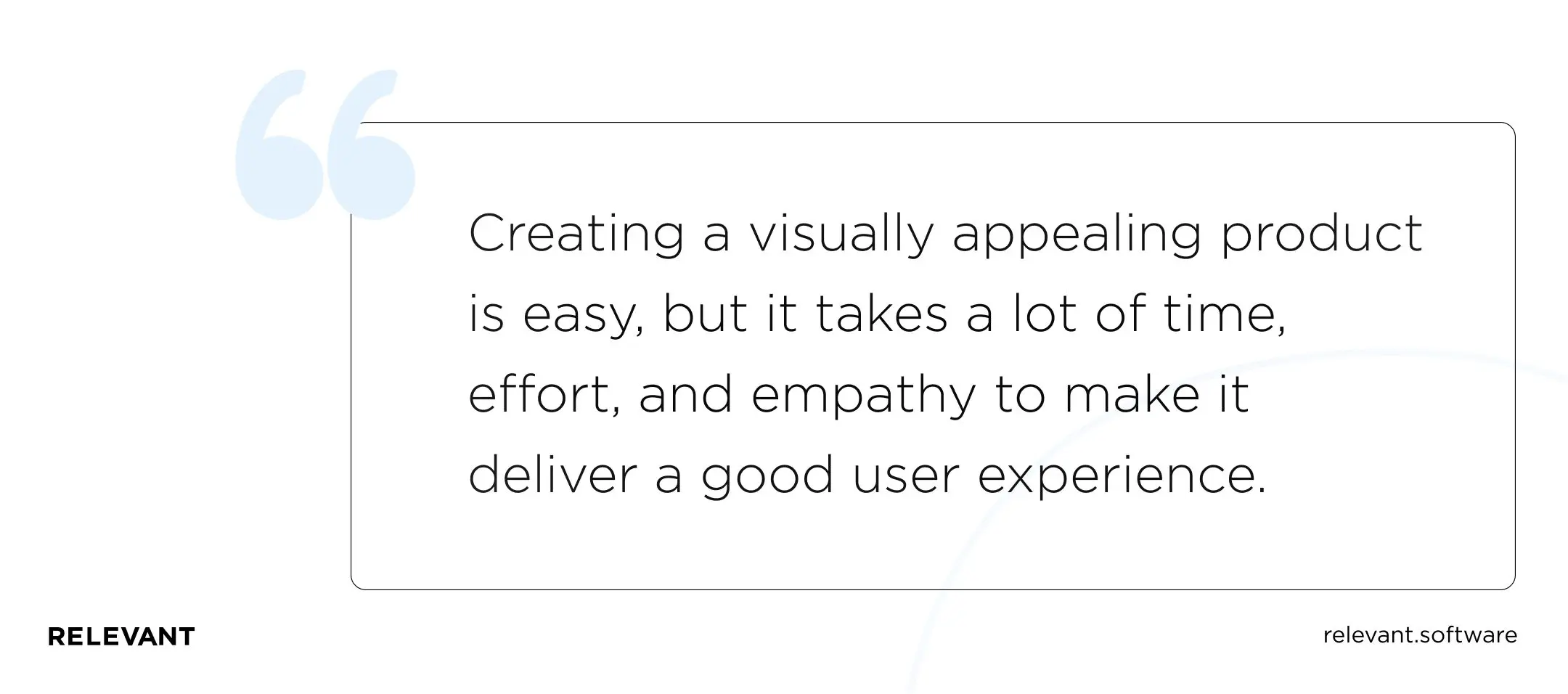 Creating a visually appealing product is easy, but it takes a lot of time, effort, and empathy to make it deliver a good user experience.