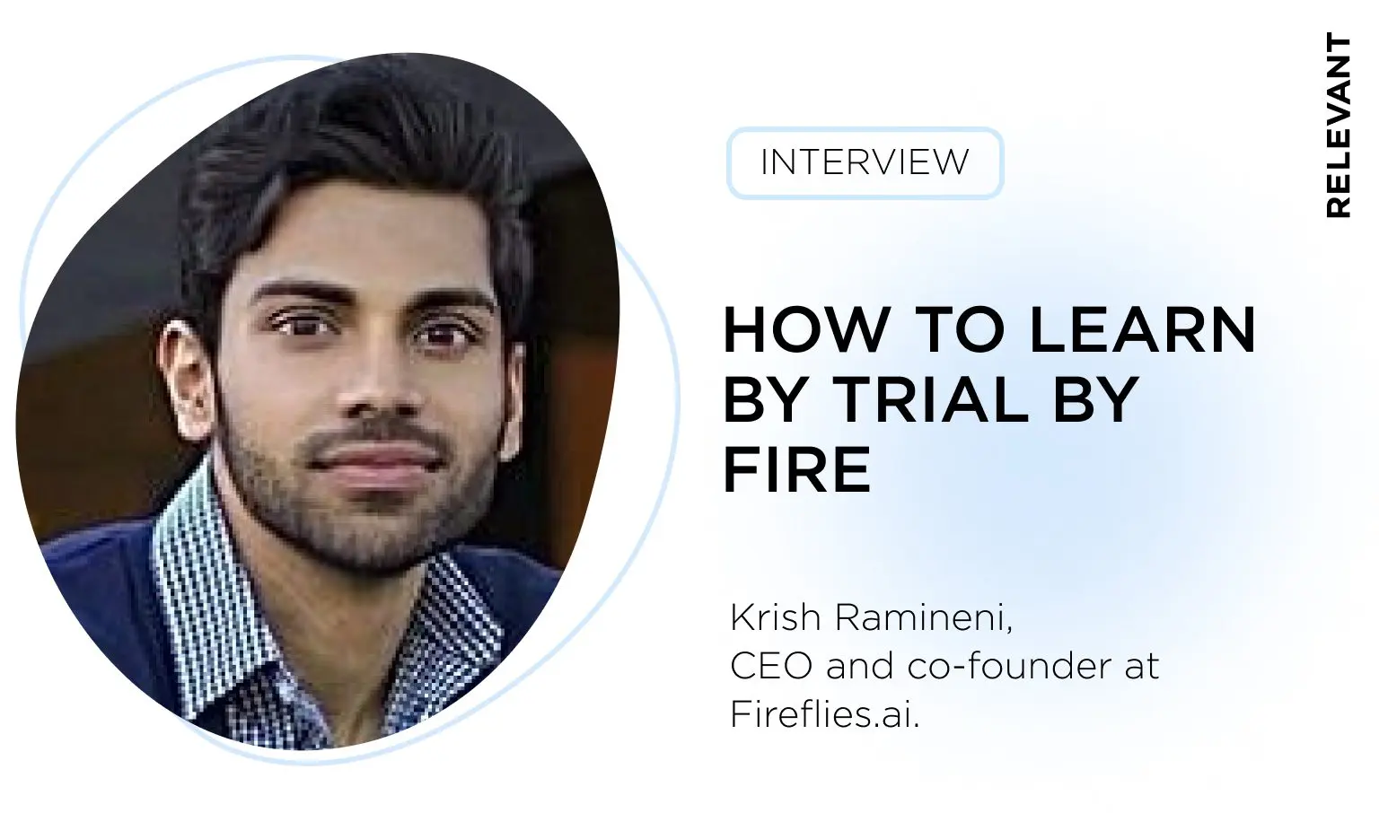 Total recall with Fireflies.ai - an AI platform that transcribes and analyzes your meetings:How to learn by trial by fire