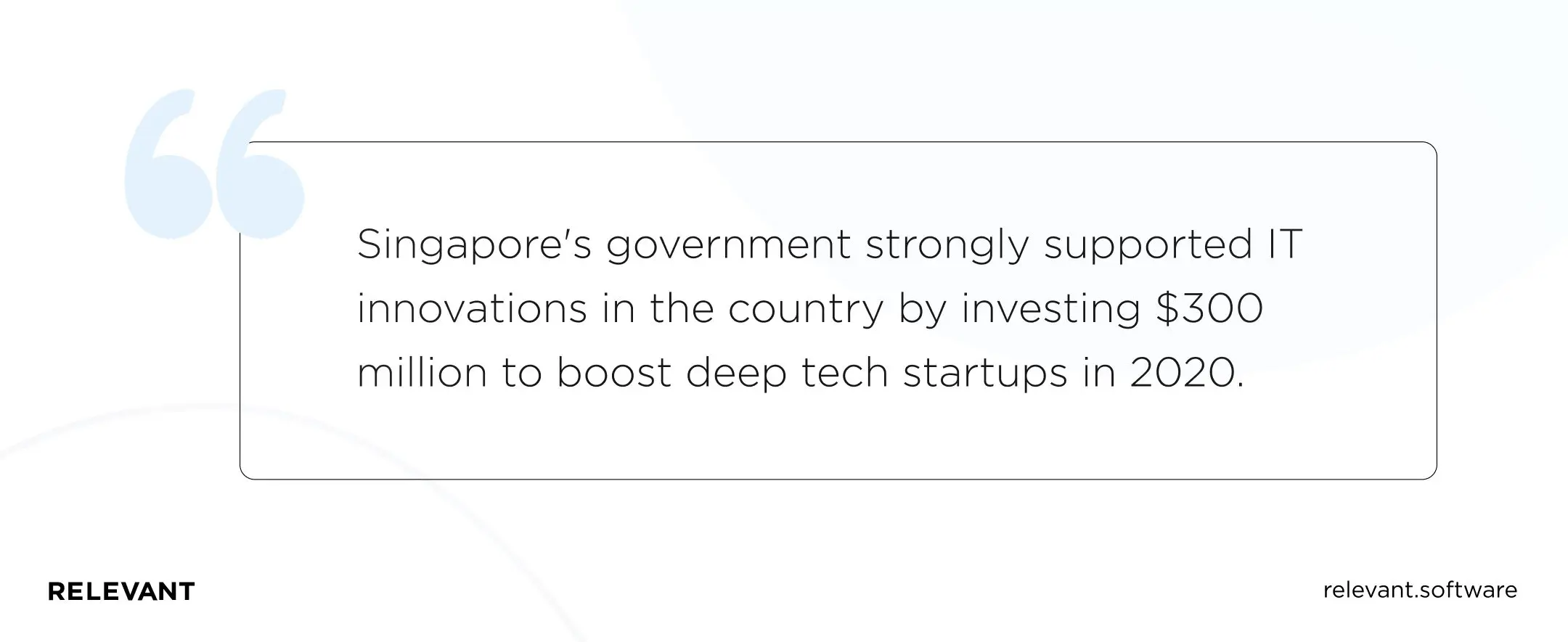 Singapore's government strongly supported IT innovations in the country by investing $300 million to boost deep tech startups in 2020.