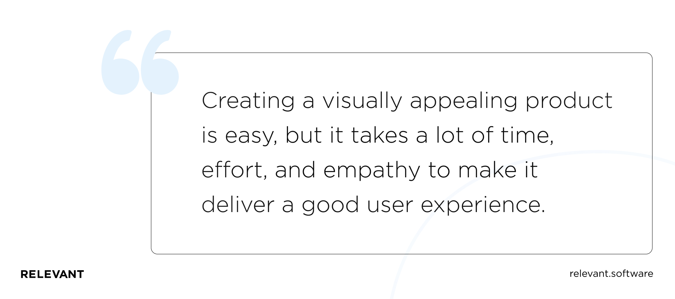 Creating a visually appealing product is easy, but it takes a lot of time, effort, and empathy to make it deliver a good user experience.