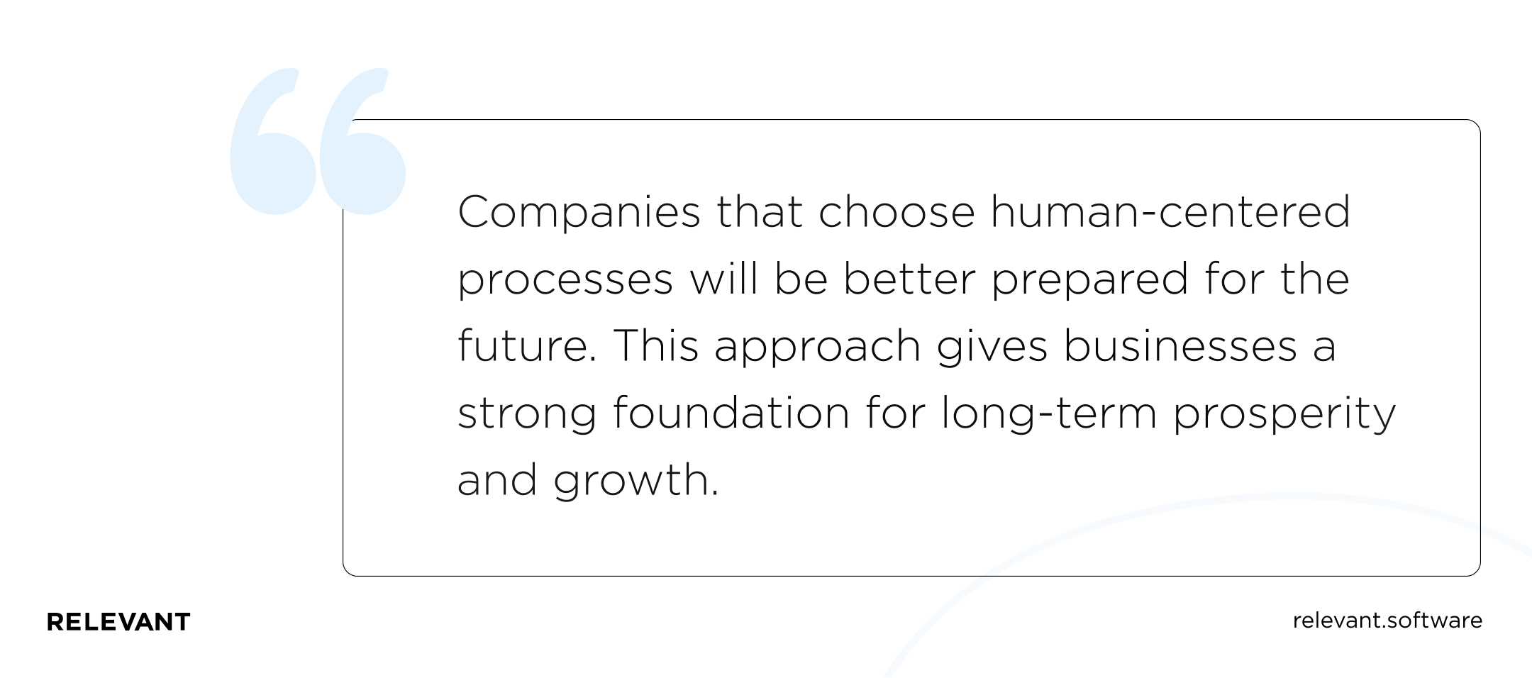 Companies that choose human-centered processes will be better prepared for the future. This approach gives businesses a strong foundation for long-term prosperity and growth.