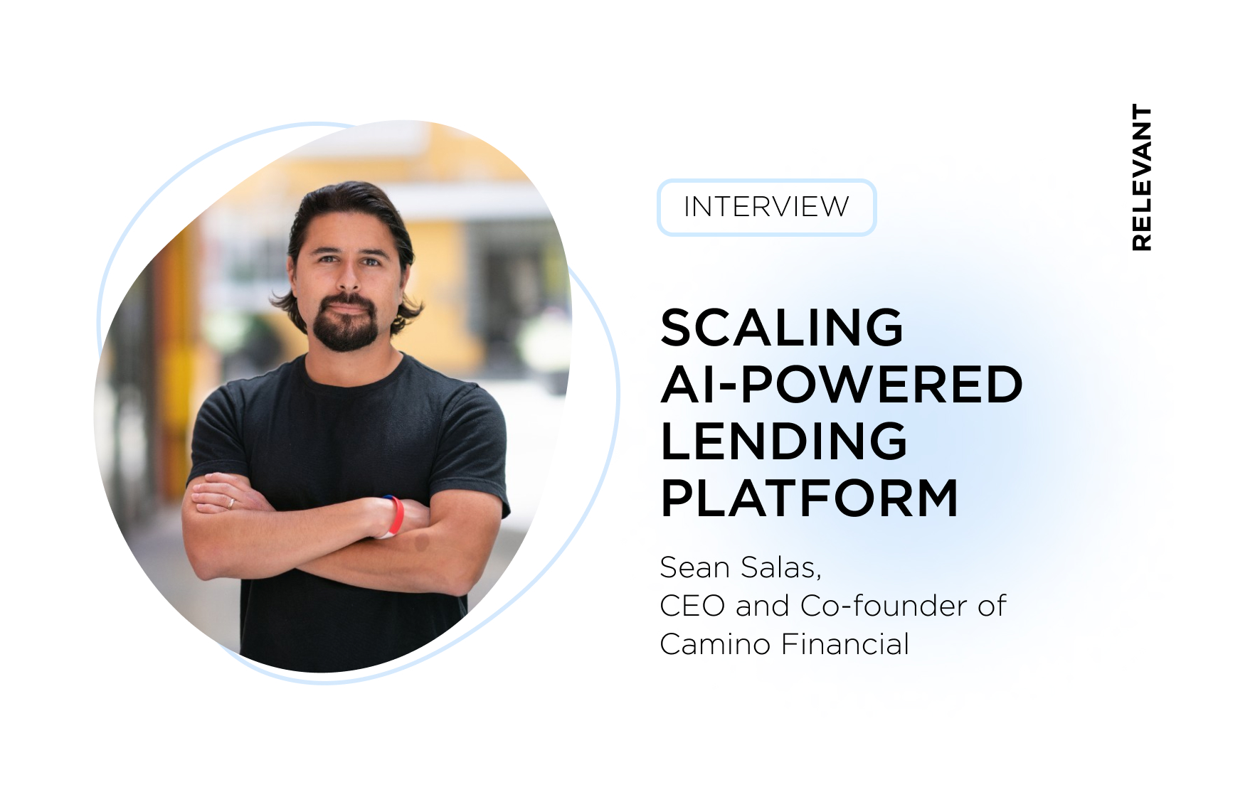 Sean Salas, CEO, and Co-founder of Camino Financial, Discusses Scaling an AI-Powered Lending Platform and the Rise of the Solopreneur