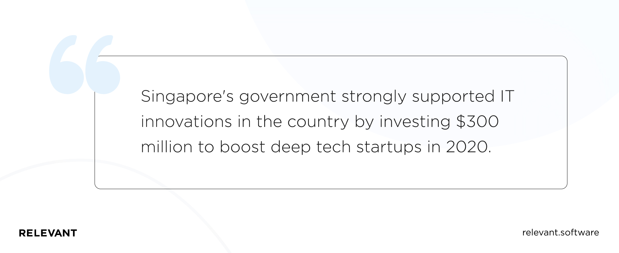 Singapore's government strongly supported IT innovations in the country by investing $300 million to boost deep tech startups in 2020.